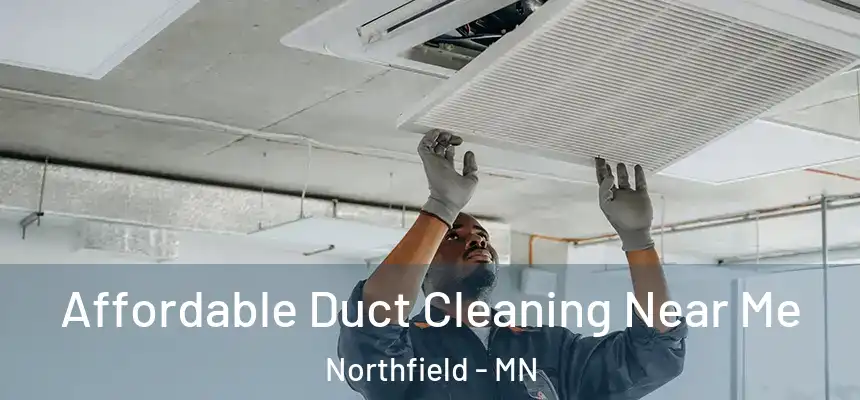 Affordable Duct Cleaning Near Me Northfield - MN