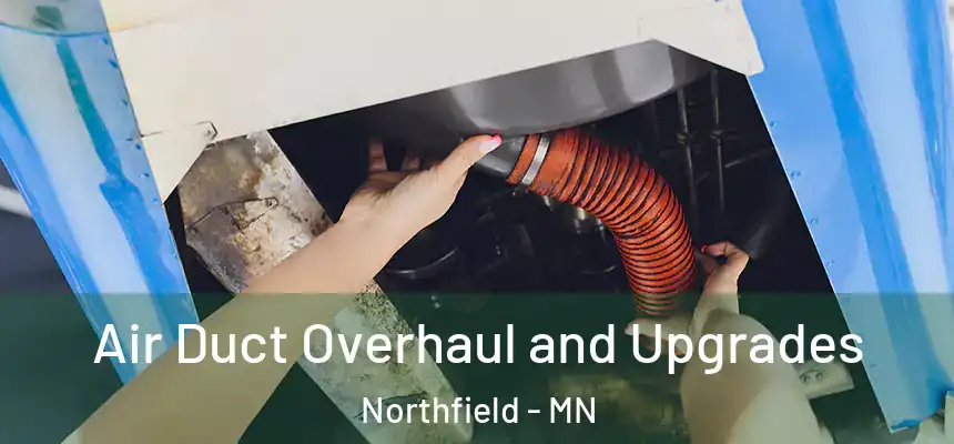 Air Duct Overhaul and Upgrades Northfield - MN