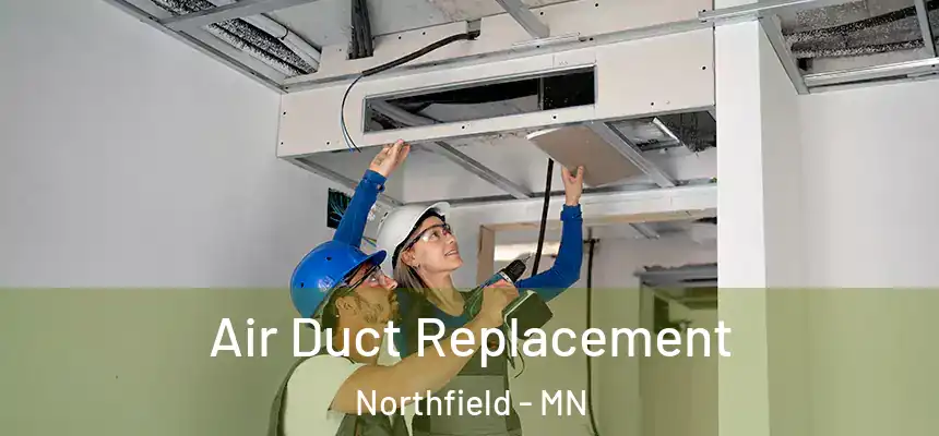  Air Duct Replacement Northfield - MN