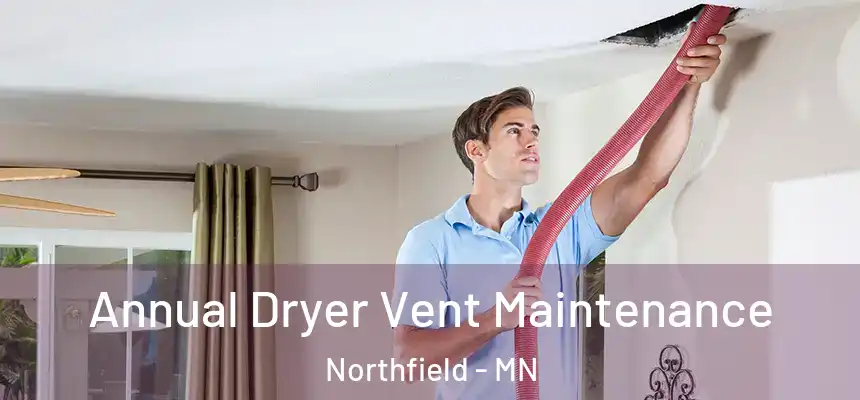 Annual Dryer Vent Maintenance Northfield - MN