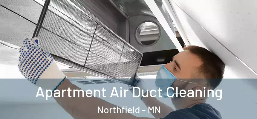 Apartment Air Duct Cleaning Northfield - MN