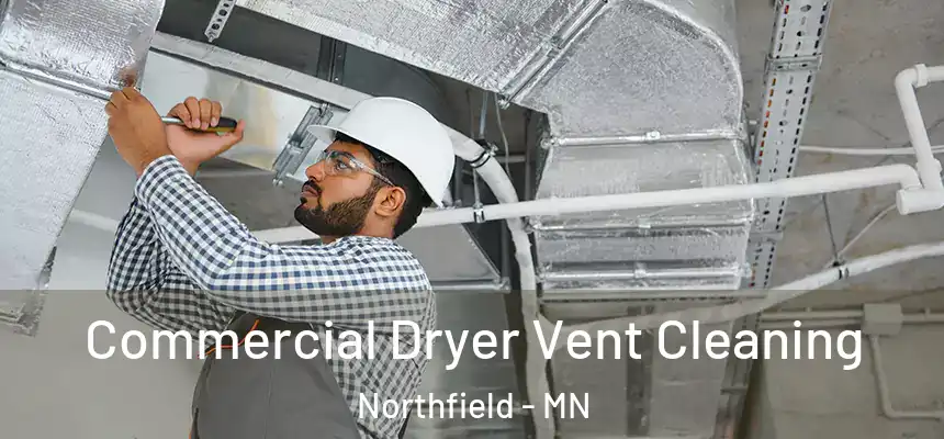 Commercial Dryer Vent Cleaning Northfield - MN