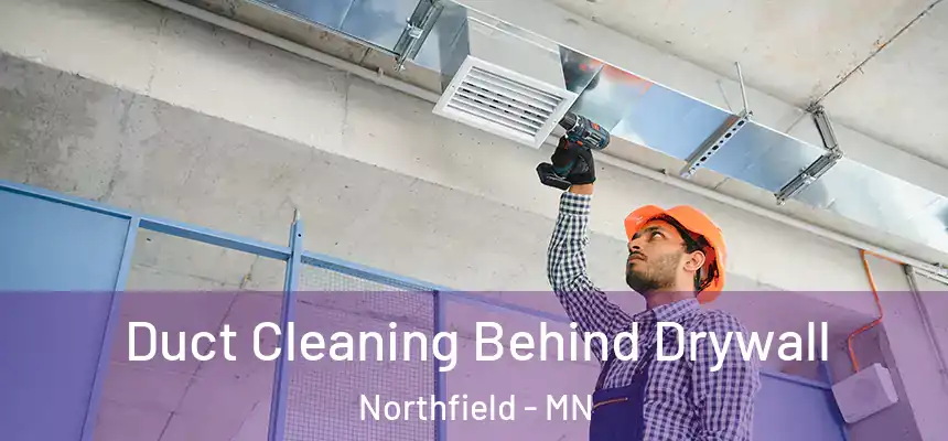  Duct Cleaning Behind Drywall Northfield - MN