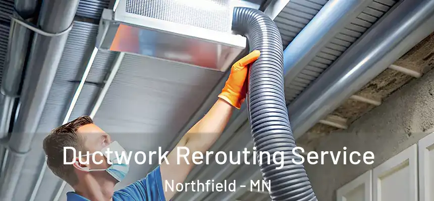  Ductwork Rerouting Service Northfield - MN