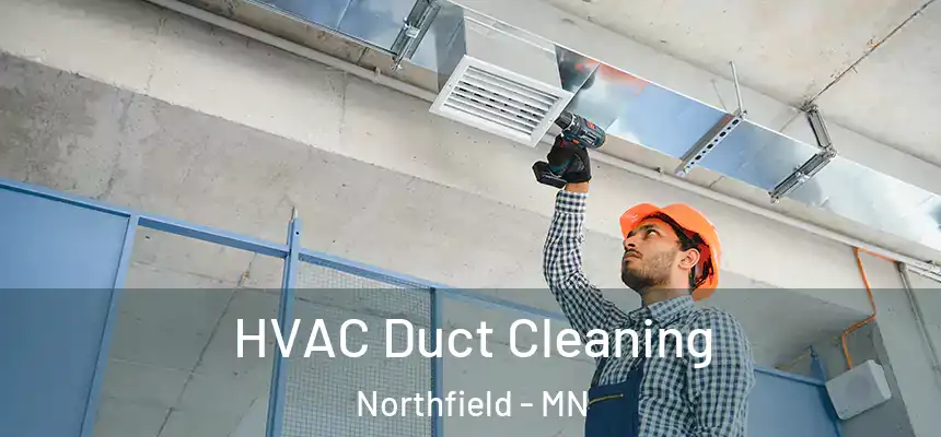 HVAC Duct Cleaning Northfield - MN