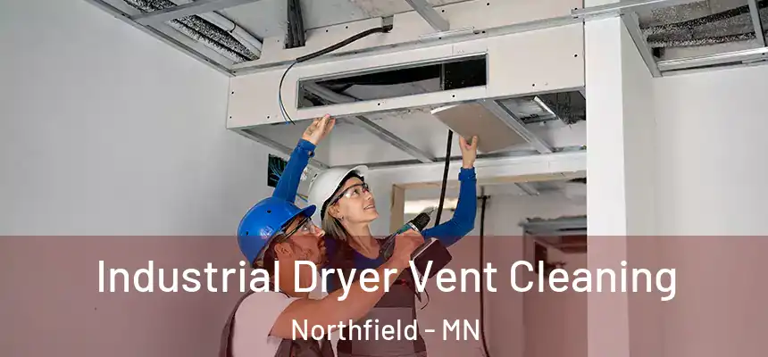 Industrial Dryer Vent Cleaning Northfield - MN