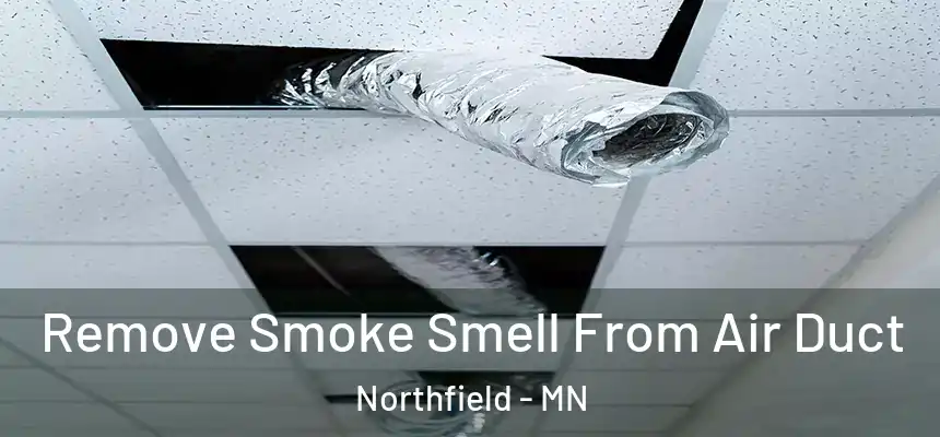  Remove Smoke Smell From Air Duct Northfield - MN