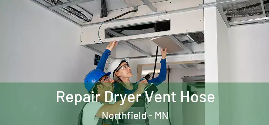 Repair Dryer Vent Hose Northfield - MN