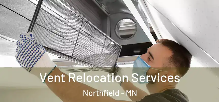  Vent Relocation Services Northfield - MN