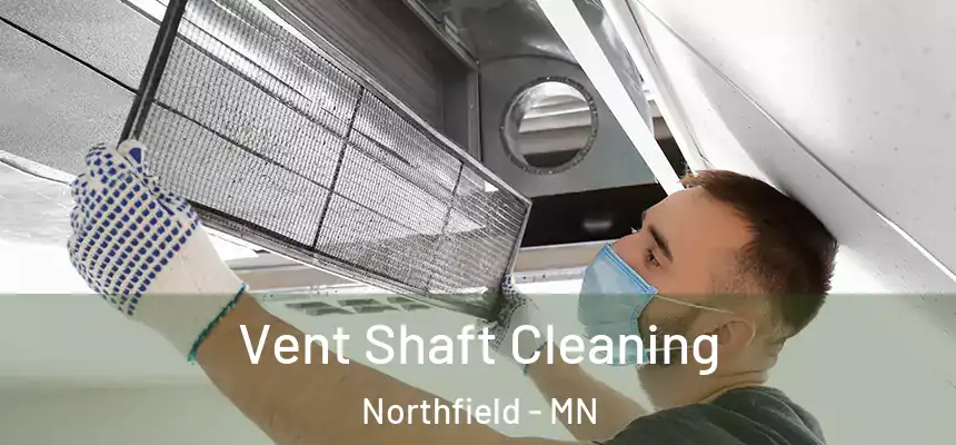  Vent Shaft Cleaning Northfield - MN