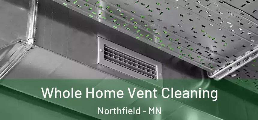 Whole Home Vent Cleaning Northfield - MN