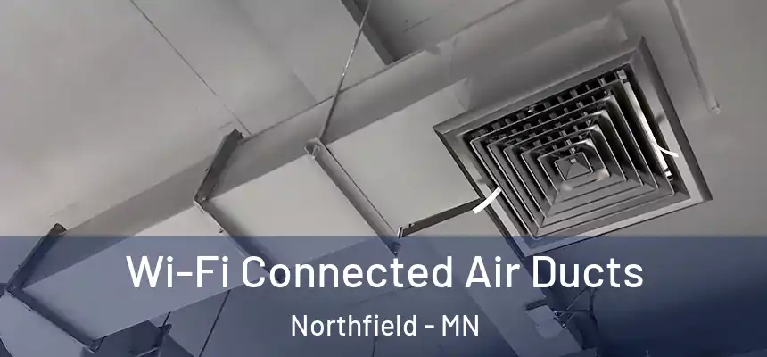 Wi-Fi Connected Air Ducts Northfield - MN